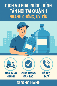 Dịch vụ Giao nước uống tận nơi tại Quận 1 Nhanh chóng, Uy tín - Dương Hạnh